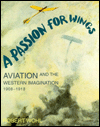 Book A Passion for Wings: Aviation and the Western Imagination, 1908-1918 free