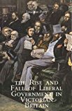 Book The Rise and Fall of Liberal Government in Victorian Britain free