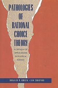 Book Pathologies of Rational Choice Theory: A Critique of Applications in Political Science free