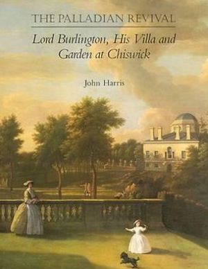 Book The Palladian Revival: Lord Burlington, His Villa and Garden at Chiswick free