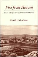 Book Fire from Heaven: Life in an English Town in the Seventeenth Century free