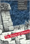 Book The Texture of Memory: Holocaust Memorials and Meaning free