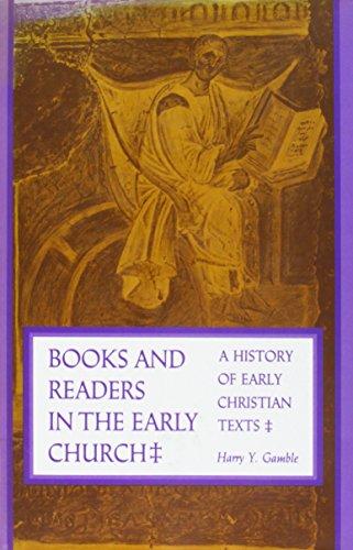 Book Books and Readers in the Early Church: A History of Early Christian Texts free
