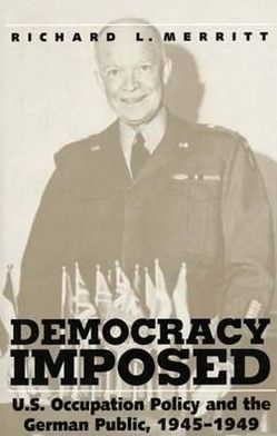 Book Democracy Imposed: U.s. Occupation Policy And The German Public, 1945-1949 free