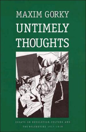 Book Untimely Thoughts: Essays on Revolution, Culture, and the Bolsheviks, 1917-1918 (Russian Literature and Thought Series) free
