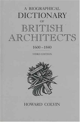 Book A Biographical Dictionary of British Architects, 1600-1840: Third Edition (Paul Mellon Centre for Studies) free
