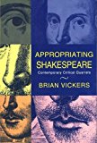 Book Appropriating Shakespeare: Contemporary Critical Quarrels free