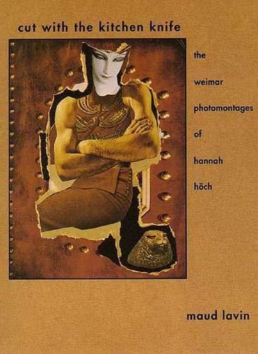Book Cut with the Kitchen Knife : The Weimar Photomontages of Hannah Hoch free