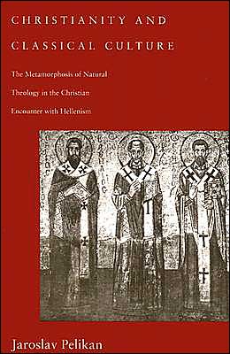 Book Christianity and Classical Culture: The Metamorphosis of Natural Theology in the Christian Encounter with Hellenism (Gifford Lectures Series) free