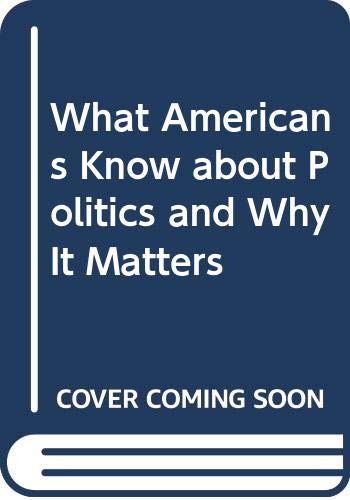 Book What Americans Know about Politics and Why It Matters free