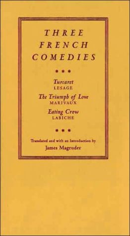 Book Three French Comedies: Turcaret, The Triumph of Love, and Eating Crow free