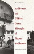 Book Architecture and Nihilism: On the Philosophy of Modern Architecture (Theoretical Perspectives in Architectura) free