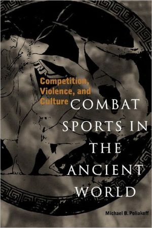 Book Combat Sports in the Ancient World: Competition, Violence, and Culture (Sports and History Series) free