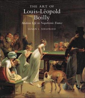 Book The Art of Louis-Léopold Boilly: Modern Life in Napoleonic France free