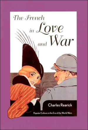 Book The French in Love and War: Popular Culture in the Era of the World Wars free