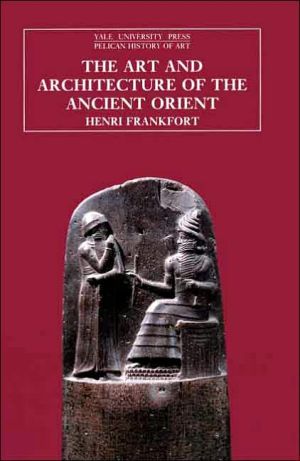 Book The Art and Architecture of the Ancient Orient (The Yale University Press Pelican History of Art) free