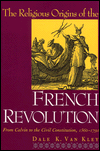 Book The Religious Origins of the French Revolution: From Calvin to the Civil Constitution, 1560-1791 free
