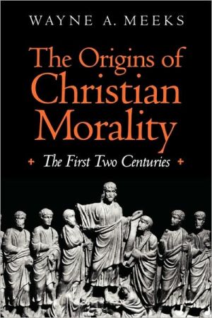 Book The Origins of Christian Morality: The First Two Centuries free