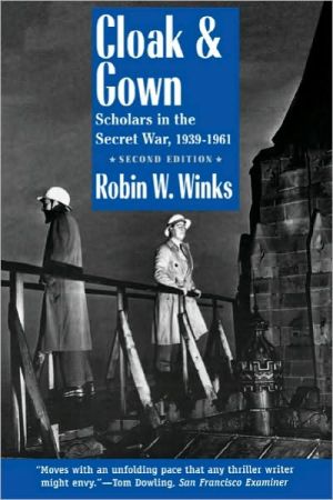 Book Cloak and Gown: Scholars in the Secret War, 1939-1961, Second Edition free