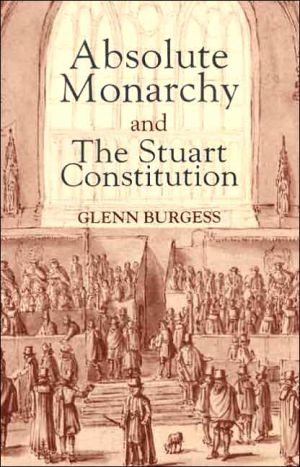 Book Absolute Monarchy and the Stuart Constitution free
