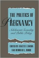 Book The Politics Of Pregnancy: Adolescent Sexuality And Public Policy free