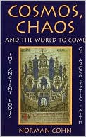 Book Cosmos, Chaos and the World to Come: The Ancient Roots of Apocalyptic Faith free