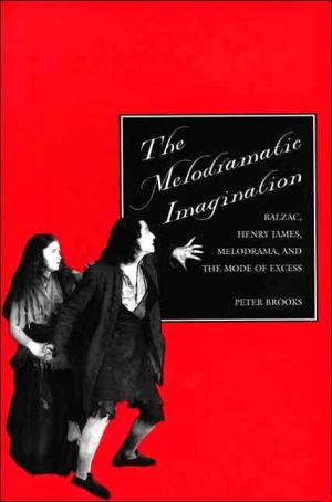 Book The Melodramatic Imagination: Balzac, Henry James, Melodrama, and the Mode of Excess free