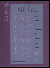 Book Mi Fu: Style and the Art of Calligraphy in Northern Song China free