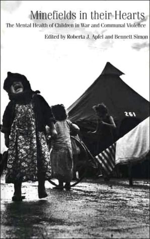 Book Minefields in Their Hearts: The Mental Health of Children in War and Communal Violence free