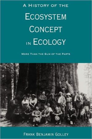 Book A History of the Ecosystem Concept in Ecology: More than the Sum of the Parts free