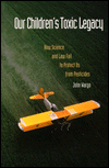 Book Our Children's Toxic Legacy: How Science and Law Fail to Protect Us from Pesticides free