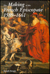 Book The Making of the French Episcopate, 1589-1661 free
