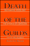Book Death of the Guilds: Professions, States, and the Advance of Capitalism, 1930 to the Present free