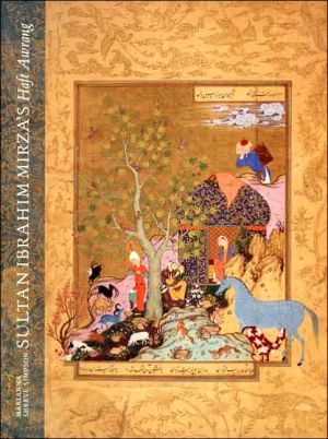 Book Sultan Ibrahim Mirza's Haft Awrang: A Princely Manuscript from Sixteenth-Century Iran free