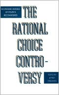 Book The Rational Choice Controversy: Economic Models of Politics Reconsidered free