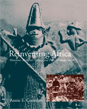 Book Reinventing Africa: Museums, Material Culture and Popular Imagination in Late Victorian and Edwardian England free