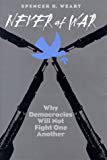 Book Never at War, Why Democracies Will Not Fight One Another free