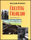 Book Creating Colorado: The Making of a Western American Landscape, 1860-1940 free