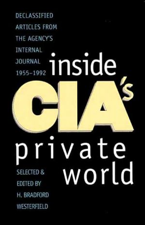 Book Inside CIA's Private World: Declassified Articles from the Agency`s Internal Journal, 1955-1992 free