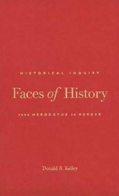Book Faces of History: Historical Inquiry from Herodotus to Herder free