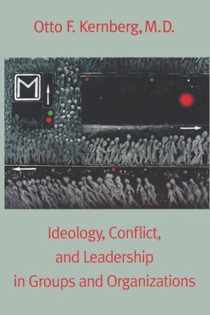 Book Ideology, Conflict, and Leadership in Groups and Organizations free
