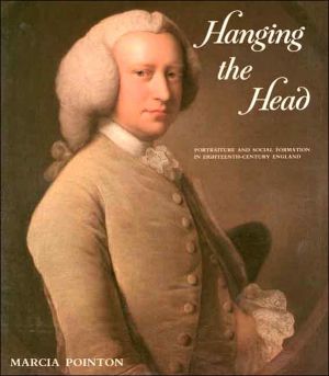 Book Hanging the Head: Portraiture and Social Formation in Eighteenth-Century England (Paul Mellon Centre for Studies in Britis) free