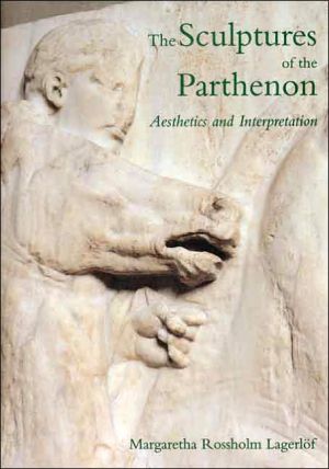 Book The Sculptures of the Parthenon: Aesthetics and Interpretation free Book The Sculptures of the Parthenon: Aesthetics and Interpretation free