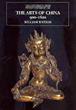 Book The Arts of China, 900-1620 free