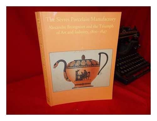Book The Sèvres Porcelain Manufactory: Alexandre Brongniart and the triumph of art and industry, 1800-1847 free