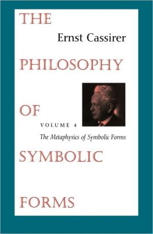 Book The Philosophy of Symbolic Forms: Volume 4: The Metaphysics of Symbolic Forms (Vol 4) free
