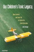 Book Our Children's Toxic Legacy: How Science and Law Fail to Protect Us from Pesticides free