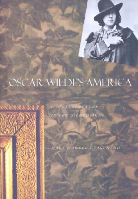 Book Oscar Wilde's America: Counterculture in the Gilded Age free