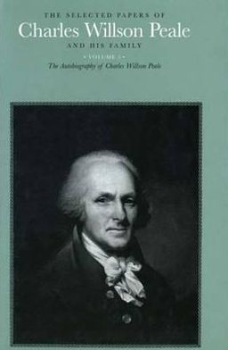 Book The Selected Papers Of Charles Willson Peale And His Family: Volume 5 The Autobiography Of Charles Willson Peale free