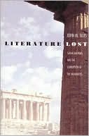 Book Literature Lost: Social Agendas And The Corruption Of The Humanities free